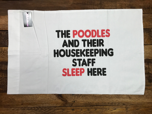 POODLES & HOUSEKEEPING STAFF PILLOW CASE 100% COTTON
