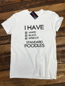 I HAVE "WHITE BLACK APRICOT" STANDARDS T-SHIRT - WHITE