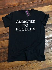ADDICTED TO POODLES T-SHIRT - BLACK
