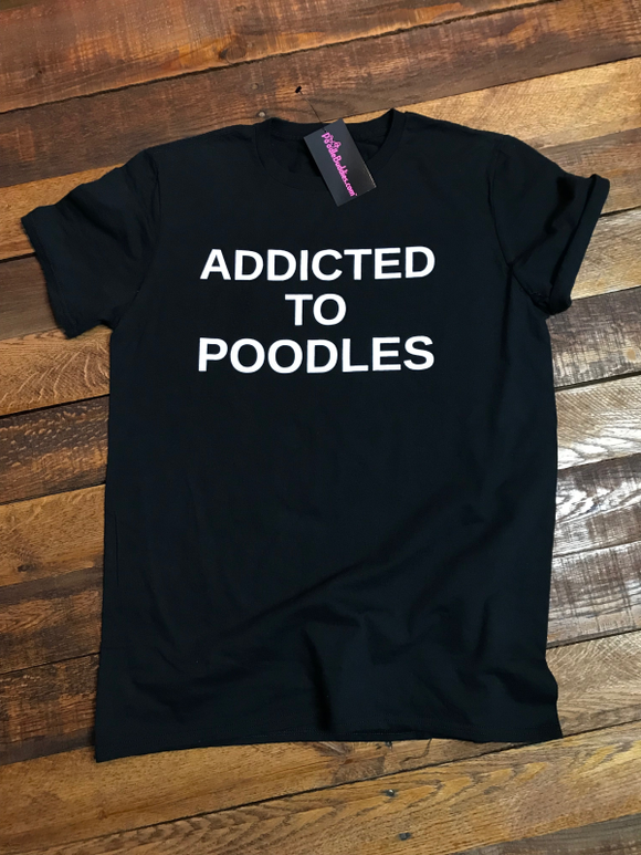 ADDICTED TO POODLES T-SHIRT - BLACK