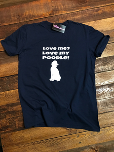 LOVE ME? LOVE MY POODLE! T-SHIRT - NAVY BLUE