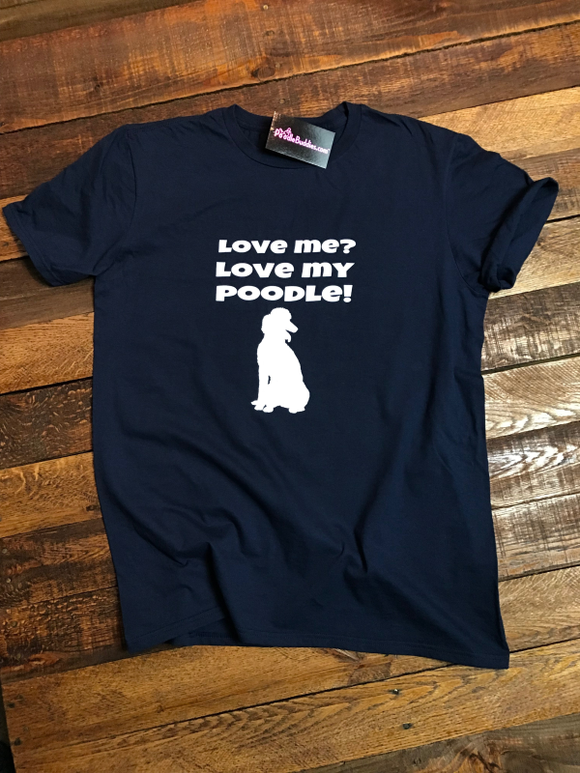 LOVE ME? LOVE MY POODLE! T-SHIRT - NAVY BLUE