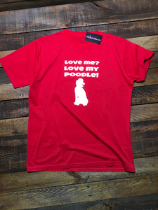 LOVE ME? LOVE MY POODLE! T-SHIRT - RED