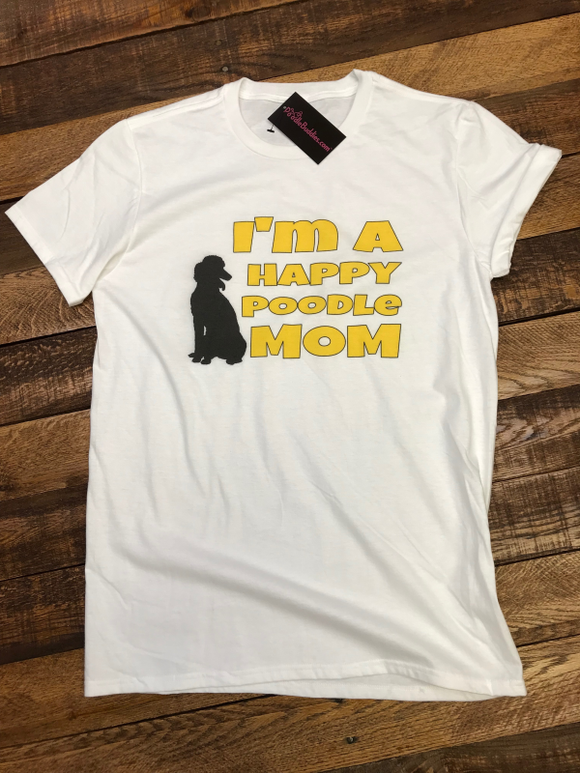 I'M A HAPPY POODLE MOM T-SHIRT - WHITE