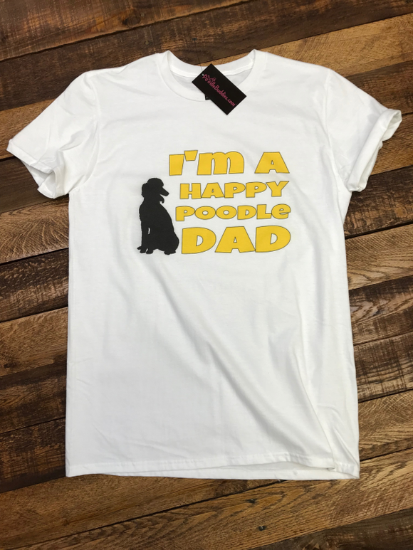 I'M A HAPPY POODLE DAD T-SHIRT - WHITE